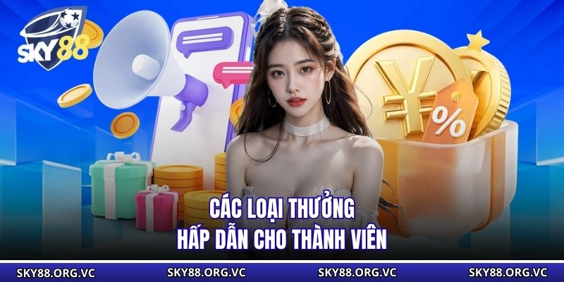 Các loại thưởng hấp dẫn cho thành viên