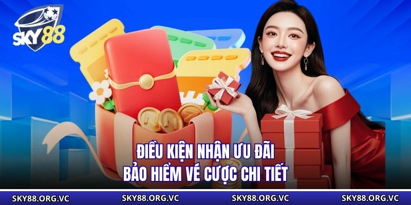 Điều kiện nhận ưu đãi bảo hiểm vé cược chi tiết
