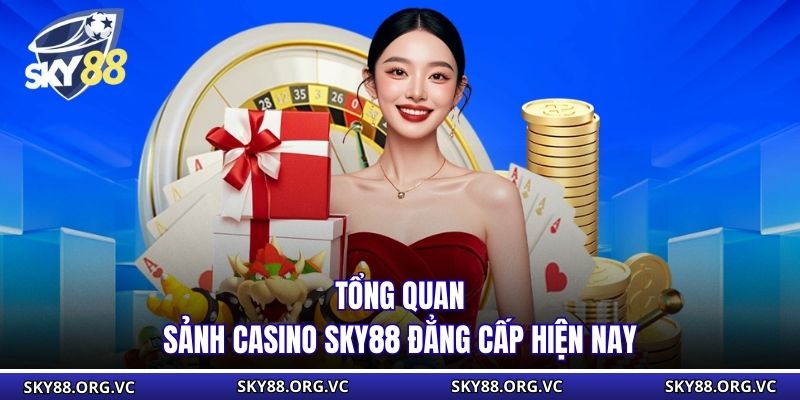 Tổng quan sảnh Casino Sky88 đẳng cấp hiện nay